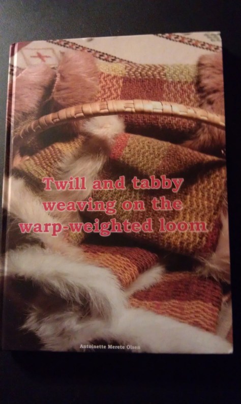 "Twill and Tabby Weaving on the Warp-Weighted Loom, by Antoinette Merete Olsen.